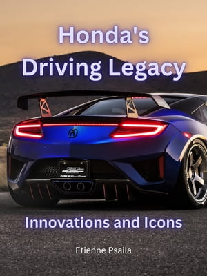 Honda's Driving Legacy: Innovations and Icons