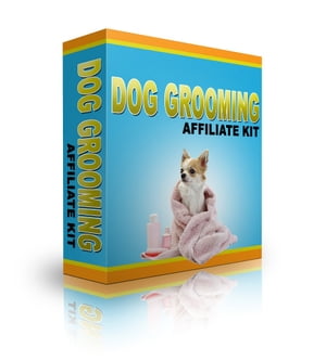 Dog Grooming Affiliate Kit【電子書籍】[ Anonymous ]