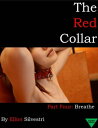 The Red Collar Part Four: Breathe【電子書籍】[ Elliot Silvestri ]