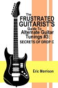 ŷKoboŻҽҥȥ㤨The Frustrated Guitarist's Guide To Alternate Guitar Tunings #3: Secrets Of Drop C Frustrated Guitarist, #4Żҽҡ[ Eric Morrison ]פβǤʤ120ߤˤʤޤ