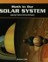 Math in Our Solar System Applying Problem-Solving Strategies【電子書籍】 Barbara M. Linde