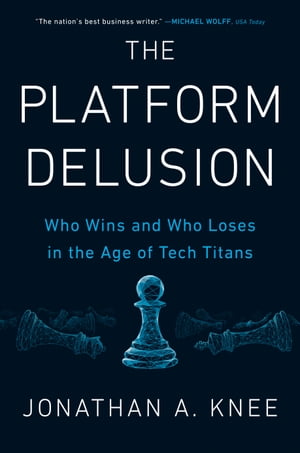 The Platform Delusion Who Wins and Who Loses in the Age of Tech Titans