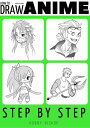 Anyone Can Draw Anime Easy Step-by-Step Drawing Tutorial for Kids, Teens, and Beginners. How to Learn to Draw Manga and Anime【電子書籍】 Robby Bishop