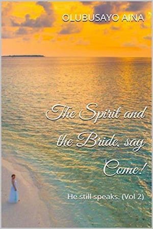 The Spirit and the Bride, say Come!