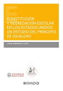 Constituci?n y segregaci?n escolar en los Estados Unidos: Un estudio del principio de igualdad