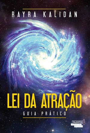 Lei da Atra??o: guia pr?tico【電子書籍】[ Rayra Kalidan ]