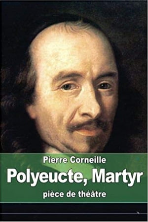 Polyeucte Martyr【電子書籍】[ Pierre Corne