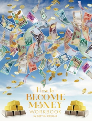How To Become Money Workbook【電子書籍】[ Gary M. Douglas ]