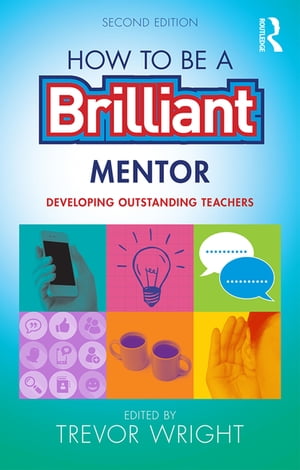 How to be a Brilliant MentorDeveloping Outstanding Teachers【電子書籍】
