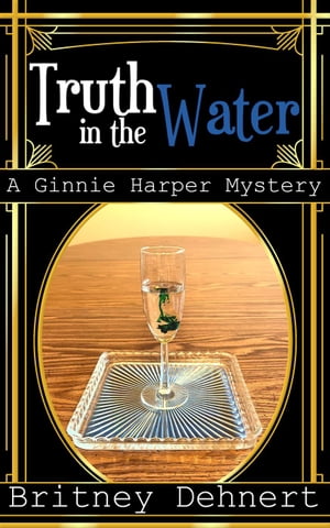 The Truth in the Water Ginnie Harper Staticpunk Mystery, #2【電子書籍】[ Britney Dehnert ]