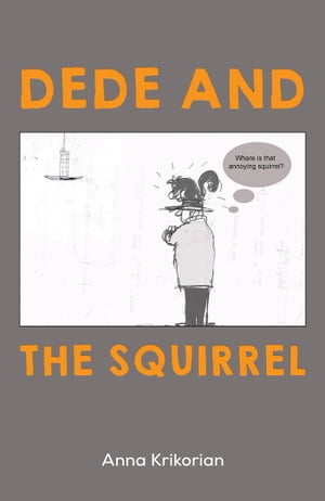 Dede and the Squirrel【電子書籍】[ Anna Krikorian ]