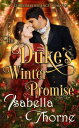 The Duke 039 s Winter Promise A Christmas Regency Romance【電子書籍】 Isabella Thorne