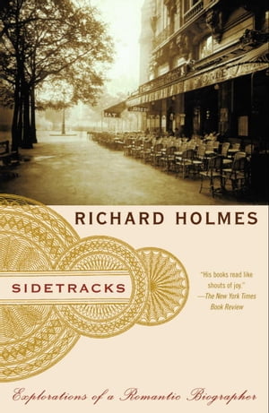 Sidetracks Explorations of a Romantic Biographer