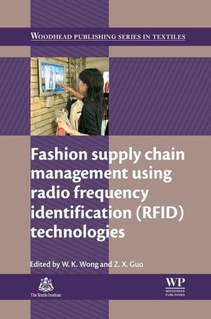 Fashion Supply Chain Management Using Radio Frequency Identification (RFID) Technologies【電子書..