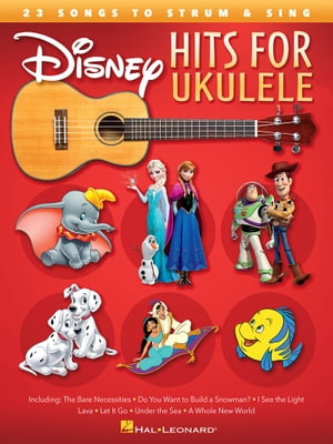 Disney Hits for Ukulele 25 Songs to Strum Sing【電子書籍】 Hal Leonard Corp.