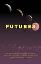 Futures an anthology of imagined timelines, alternate realities hopeful possibilities【電子書籍】 Angela Caravan