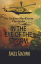 The Jackson MacKenzie Chronicles: In the Eye of the Storm In the Eye of the Storm【電子書籍】 Angel Giacomo