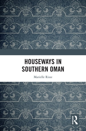 Houseways in Southern Oman【電子書籍】[ Marielle Risse ]