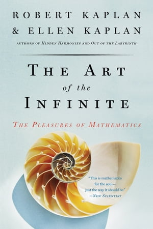 The Art of the Infinite The Pleasures of MathematicsŻҽҡ[ Robert Kaplan ]