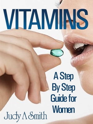 ŷKoboŻҽҥȥ㤨Vitamins A Step By Step Guide For WomenŻҽҡ[ Judy Smith ]פβǤʤ393ߤˤʤޤ