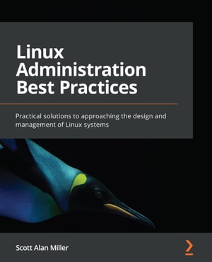 ŷKoboŻҽҥȥ㤨Linux Administration Best Practices Practical solutions to approaching the design and management of Linux systemsŻҽҡ[ Scott Alan Miller ]פβǤʤ4,981ߤˤʤޤ