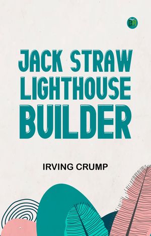 ŷKoboŻҽҥȥ㤨Jack Straw Lighthouse BuilderŻҽҡ[ Irving Crump ]פβǤʤ158ߤˤʤޤ