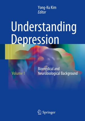 Understanding Depression Volume 1. Biomedical and Neurobiological Background【電子書籍】