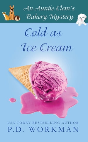 Cold as Ice Cream A Cozy Culinary & Pet Mystery【電子書籍】[ P.D. Workman ]
