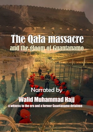 The Qala massacre and the gloom of Guantanamo
