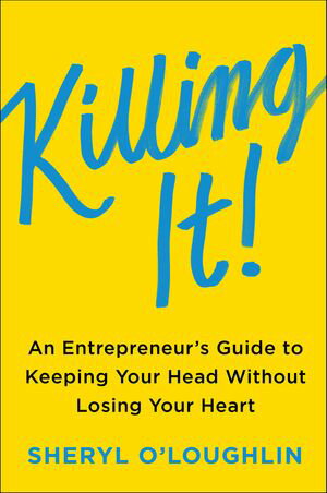 ŷKoboŻҽҥȥ㤨Killing It An Entrepreneur's Guide to Keeping Your Head Without Losing Your HeartŻҽҡ[ Sheryl O'Loughlin ]פβǤʤ18ߤˤʤޤ