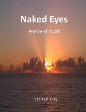 Naked Eyes【電子書籍】 Larry B. Gray
