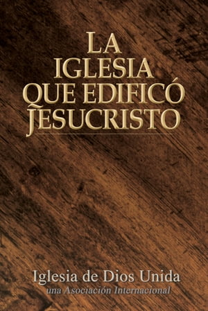 La Iglesia que edificó Jesucristo