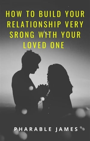 How to build your relationship very strong with your loved oneŻҽҡ[ Pharable ]