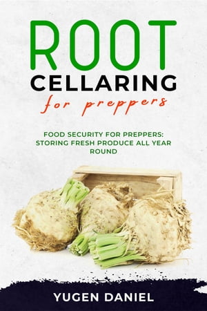 ROOT CELLARING FOR PREPPERS: Food Security for Preppers