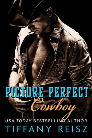 Picture Perfect Cowboy【電子書籍】[ Tiffany Reisz ]