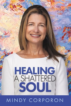 Healing a Shattered Soul My Faithful Journey of Courageous Kindness after the Trauma and Grief of Domestic Terrorism【電子書籍】[ Mindy Corporon ]