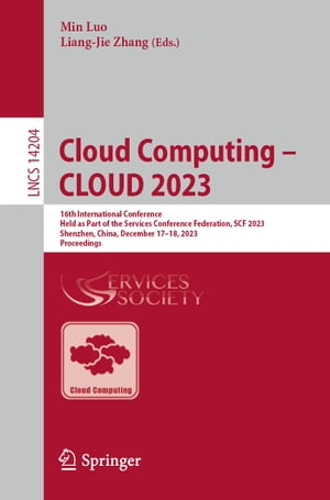 Cloud Computing ? CLOUD 2023 16th International Conference, Held as Part of the Services Conference Federation, SCF 2023, Shenzhen, China, December 17?18, 2023, ProceedingsŻҽҡ