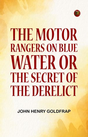 ŷKoboŻҽҥȥ㤨The Motor Rangers on Blue Water or The Secret of the DerelictŻҽҡ[ John Henry Goldfrap ]פβǤʤ158ߤˤʤޤ