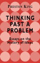 Thinking Past a Problem Essays on the History of Ideas