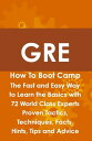GRE How To Boot Camp: The Fast and Easy Way to Learn the Basics with 72 World Cl...