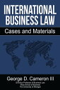 International Business Law: Cases and Materials【電子書籍】 George D. Cameron III