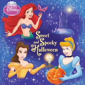 Disney Princess: Sweet and Spooky Halloween【電子書籍】 Disney Books