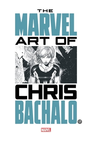 Marvel Monograph The Art Of Chris BachaloŻҽҡ[ John Rhett Thomas ]