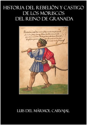 Historia del rebelión y castigo de los moriscos del Reino de Granada