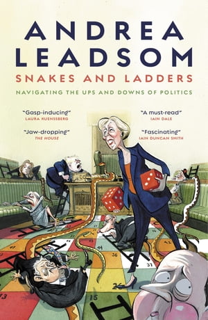 Snakes and Ladders Navigating the ups and downs of politics【電子書籍】 Andrea Leadsom