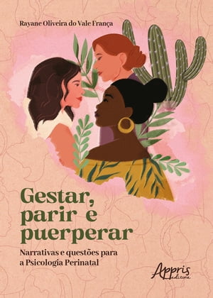 Gestar, Parir e Puerperar: Narrativas e Quest?es para a Psicologia Perinatal