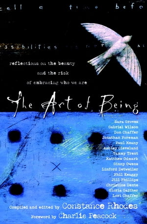 The Art of Being Reflections on the Beauty and the Risk of Embracing Who We Are【電子書籍】[ Constance Rhodes ]