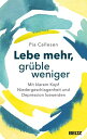 Lebe mehr, gr?ble weniger Mit klarem Kopf Niedergeschlagenheit und Depression lo...
