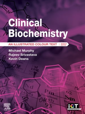 Clinical Biochemistry - E-Book An Illustrated Colour Text【電子書籍】 Michael Murphy, MA MD FRCP FRCPath