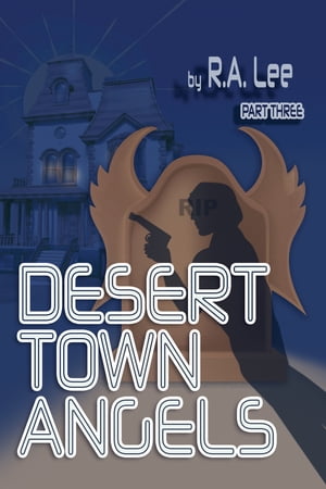 Desert Town Angels Part Three “The Final Showd